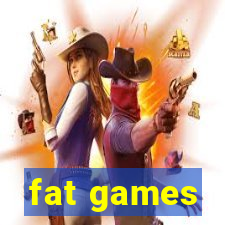 fat games